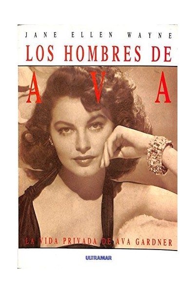 Los Hombres de Ava. La vida privada de Ava Gardner